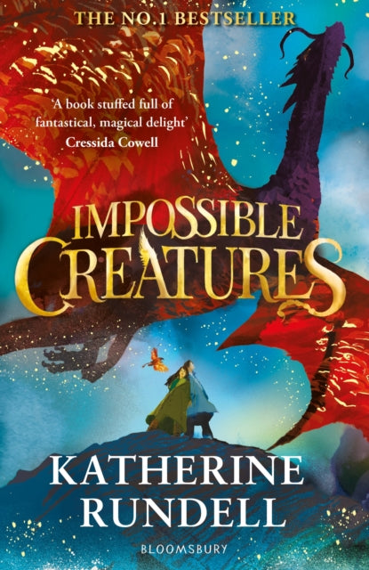 Impossible Creatures : 'There was Tolkien, there is Pullman and now there is Katherine Rundell' – Michael Morpurgo (ISBN: 9781408897430)