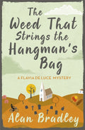 The Weed That Strings the Hangman's Bag : The gripping second novel in the cosy Flavia De Luce series (ISBN: 9781409117605)