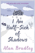 I Am Half-Sick of Shadows : The fourth novel in the gripping Flavia series - now a major Sky Original film! (ISBN: 9781409118176)