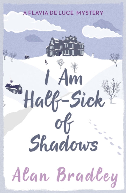 I Am Half-Sick of Shadows : The fourth novel in the gripping Flavia series - now a major Sky Original film! (ISBN: 9781409118176)
