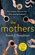 The Mothers : Five women. Five secrets. One missing husband. (ISBN: 9781409184607)