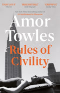 Rules of Civility : The stunning debut by the million-copy bestselling author of A Gentleman in Moscow (ISBN: 9781444708875)