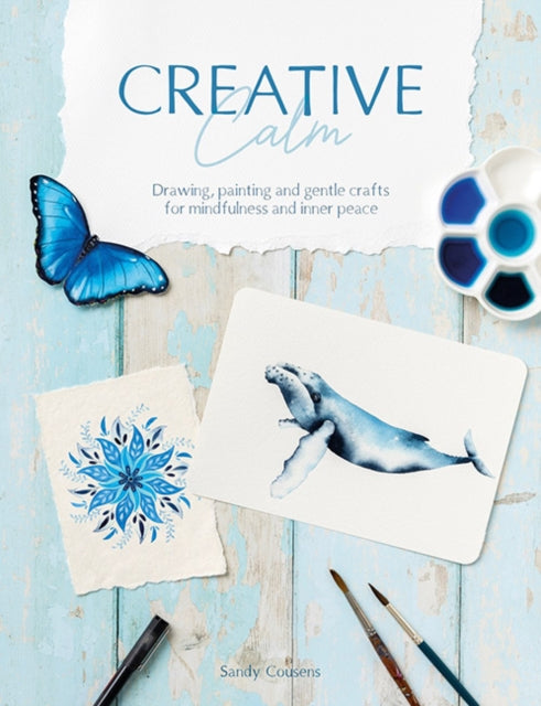 Creative Calm : Drawing, Painting and Gentle Crafts for Mindfulness and Inner Peace (ISBN: 9781446313565)