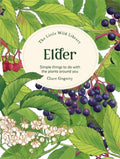 The Little Wild Library: Elder : Simple Things to Do with the Plants Around You. (ISBN: 9781446313749)