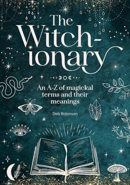 The Witch-Ionary : An A-Z of Magickal Terms and Their Meanings (ISBN: 9781446313909)