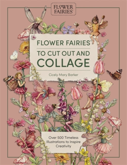 Flower Fairies to Cut out and Collage : Over 500 Timeless Illustrations to Inspire Creativity (ISBN: 9781446317365)