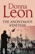 The Anonymous Venetian : The Atmospheric Murder Mystery Set in Venice (ISBN: 9781447201632)