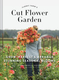 Floret Farm's Cut Flower Garden: Grow, Harvest, and Arrange Stunning Seasonal Blooms (ISBN: 9781452145761)