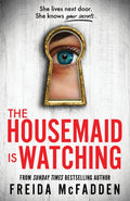 The Housemaid Is Watching : An Instant Sunday Times Bestseller (ISBN: 9781464223310)