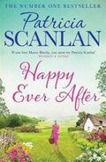 Happy Ever After : Warmth, wisdom and love on every page - if you treasured Maeve Binchy, read Patricia Scanlan (ISBN: 9781471141270)