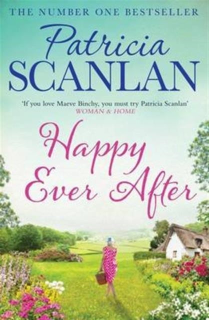 Happy Ever After : Warmth, wisdom and love on every page - if you treasured Maeve Binchy, read Patricia Scanlan (ISBN: 9781471141270)