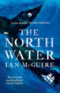 The North Water : 'A tour de force' - Hilary Mantel (ISBN: 9781471151262)
