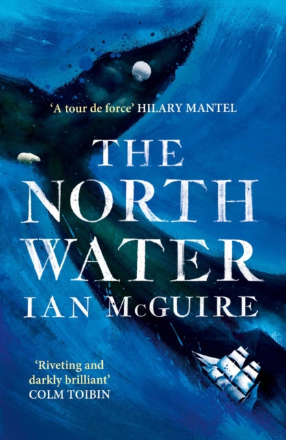 The North Water : 'A tour de force' - Hilary Mantel (ISBN: 9781471151262)