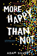 More Happy Than Not : The much-loved hit from the author of No.1 bestselling blockbuster THEY BOTH DIE AT THE END! (ISBN: 9781471175848)