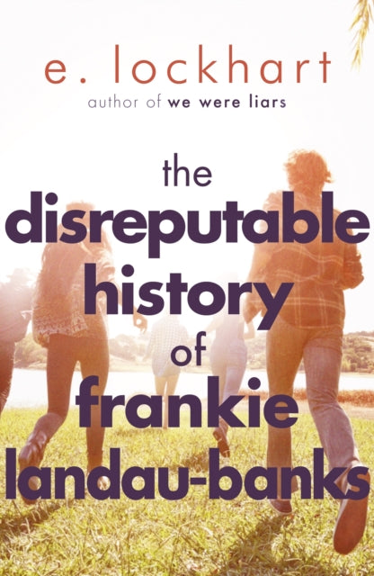 The Disreputable History of Frankie Landau-Banks : From the author of the unforgettable bestseller WE WERE LIARS (ISBN: 9781471404405)