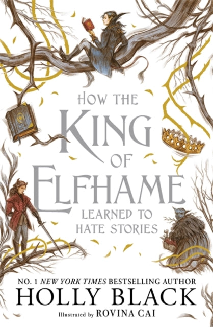 How the King of Elfhame Learned to Hate Stories (The Folk of the Air series) : a stunning full colour edition set in the faerie world of Elfhame (ISBN: 9781471421006)