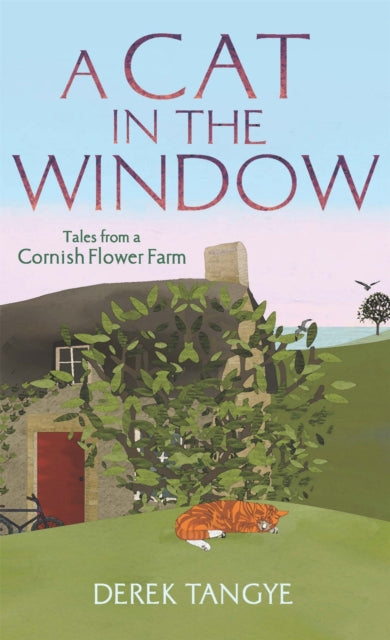 A Cat in the Window : Tales from a Cornish Flower Farm (ISBN: 9781472109910)