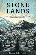 Stone Lands : A Journey of Darkness and Light Through Britain’s Ancient Places (ISBN: 9781472149183)