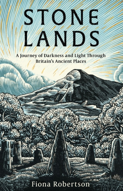 Stone Lands : A Journey of Darkness and Light Through Britain’s Ancient Places (ISBN: 9781472149183)