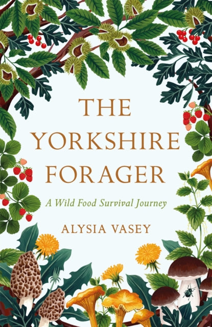 The Yorkshire Forager : A Wild Food Survival Journey (ISBN: 9781472269126)