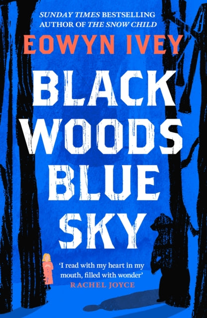 Black Woods, Blue Sky : A magical story of love and survival  from the Sunday Times best selling author of The Snow Child (ISBN: 9781472279088)