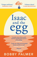 Isaac and the Egg : the unique, funny and heartbreaking Saturday Times bestseller (ISBN: 9781472285515)