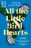 All the Little Bird-Hearts : Longlisted for the Booker Prize 2023 (ISBN: 9781472288042)