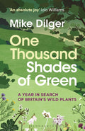 One Thousand Shades of Green : A Year in Search of Britain's Wild Plants (ISBN: 9781472993632)