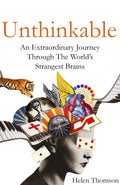 Unthinkable : An Extraordinary Journey Through the World's Strangest Brains (ISBN: 9781473611771)