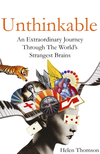 Unthinkable : An Extraordinary Journey Through the World's Strangest Brains (ISBN: 9781473611771)