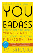 You Are a Badass : How to Stop Doubting Your Greatness and Start Living an Awesome Life (ISBN: 9781473649521)