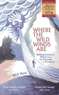 Where the Wild Winds Are : Walking Europe's Winds from the Pennines to Provence (ISBN: 9781473665750)