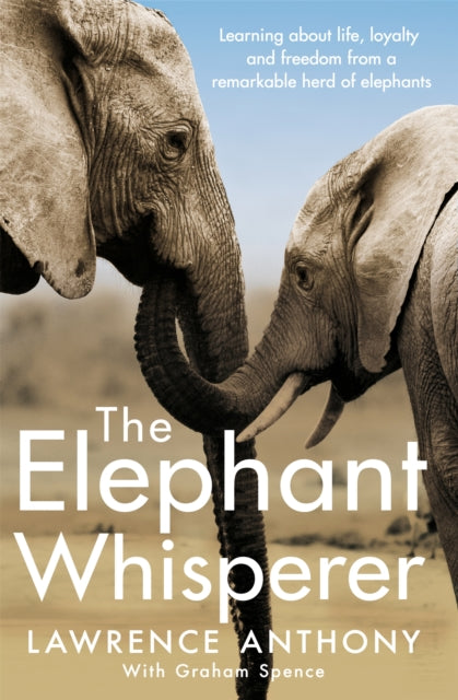 The Elephant Whisperer : Learning About Life, Loyalty and Freedom From a Remarkable Herd of Elephants (ISBN: 9781509838530)