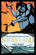 Storyland: Britain began with myths... (children's edition) : Discover the Magical Myths and Lost Legends of Britain (ISBN: 9781526367402)