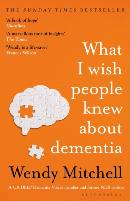 What I Wish People Knew About Dementia : The Sunday Times Bestseller (ISBN: 9781526634511)