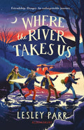 Where The River Takes Us : Sunday Times Children's Book of the Week (ISBN: 9781526647771)