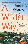 A Wilder Way : How A Garden Grew Me (ISBN: 9781526666505)