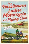 The Hazelbourne Ladies Motorcycle and Flying Club : the captivating new novel from the bestselling author of Major Pettigrew's Last Stand (ISBN: 9781526670236)