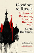 Goodbye to Russia : A Personal Reckoning from the Ruins of War (ISBN: 9781526670373)