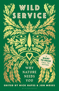 Wild Service : Why Nature Needs You (ISBN: 9781526673329)