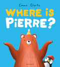Where is Pierre? : A dazzlingly sweet and funny adventure! (ISBN: 9781526687203)