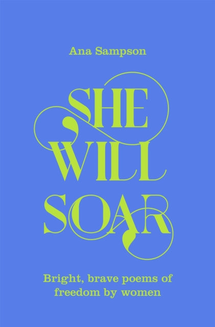 She Will Soar : Bright, brave poems about freedom by women (ISBN: 9781529040043)