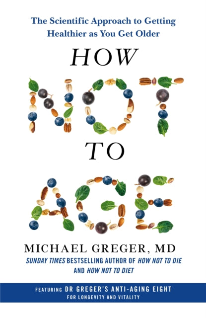 How Not to Age : The Scientific Approach to Getting Healthier as You Get Older (ISBN: 9781529057348)