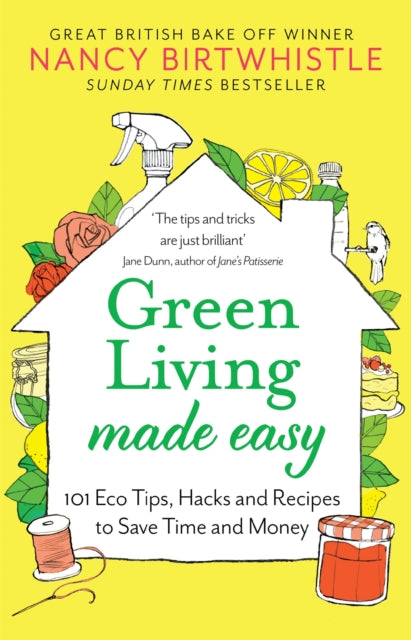 Green Living Made Easy : 101 Eco Tips, Hacks and Recipes to Save Time and Money (ISBN: 9781529088380)