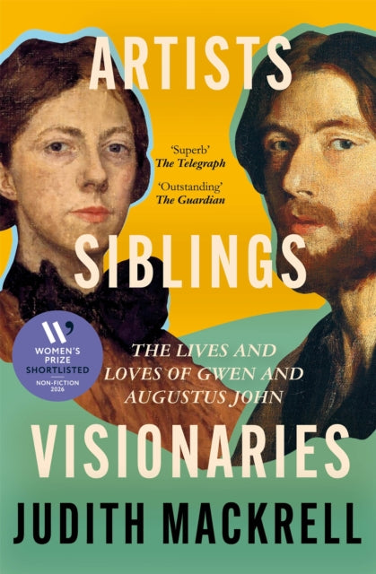 Artists, Siblings, Visionaries : The lives and loves of Gwen and Augustus John (ISBN: 9781529095883)
