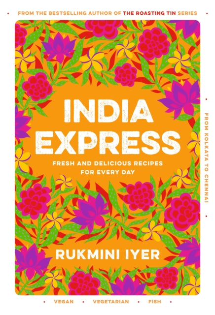 India Express : easy & delicious one-tin and one-pan vegan, vegetarian & pescatarian recipes – by the bestselling ‘Roasting Tin’ series author (ISBN: 9781529110074)