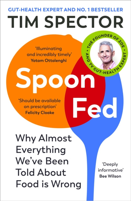 Spoon-Fed : Why almost everything we’ve been told about food is wrong (ISBN: 9781529112733)