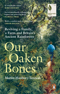 Our Oaken Bones : Reviving a Family, a Farm and Britain’s Ancient Rainforests (ISBN: 9781529144239)
