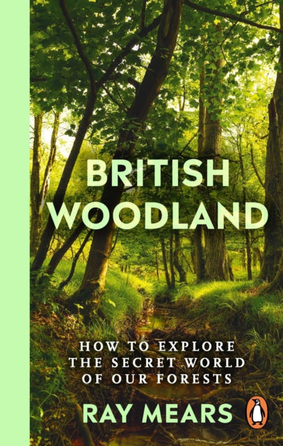 British Woodland : How to explore the secret world of our forests (ISBN: 9781529148022)