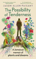 The Possibility of Tenderness : A Jamaican memoir of plants and dreams (ISBN: 9781529153620)